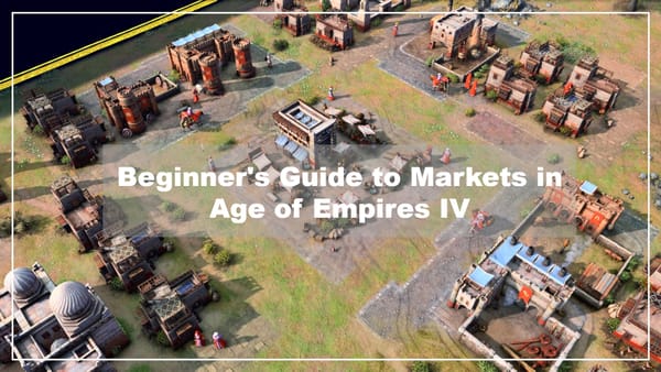 A Beginner's Guide to Markets in Age of Empires IV